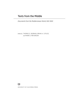 Thomas E Burman Texts from the Middle: Documents from the Mediterranean World, 650–1650