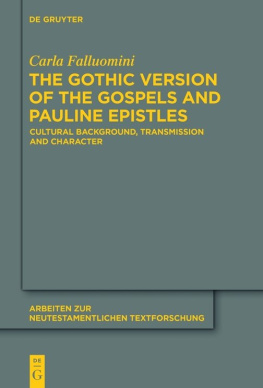 Carla Falluomini - The Gothic Version of the Gospels and Pauline Epistles: Cultural Background, Transmission and Character