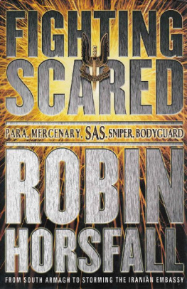 Robin Horsfall Fighting Scared: Para, Mercenary, Sas, Sniper, Bodyguard