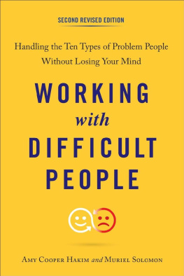 Muriel Solomon Working with Difficult People, Second Revised Edition: Handling the Ten Types of Problem People Without Losing Your Mind