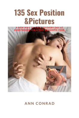 ANN CONRAD - 135 SEX POSITION & PICTURES:: A New Way to Have Sex Everyday at Everywhere for a Hot and Romantic Year.