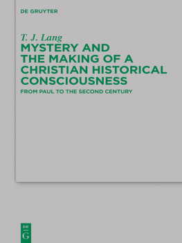 T. J. Lang - Mystery and the Making of a Christian Historical Consciousness: From Paul to the Second Century