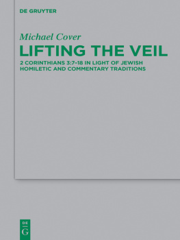 Michael Cover - Lifting the Veil: 2 Corinthians 3:7-18 in Light of Jewish Homiletic and Commentary Traditions