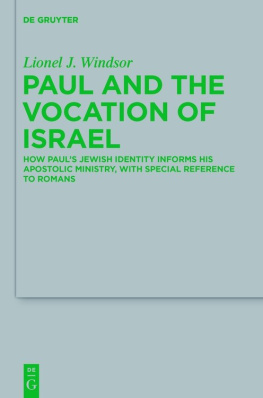 Lionel J. Windsor - Paul and the Vocation of Israel: How Pauls Jewish Identity Informs his Apostolic Ministry, with Special Reference to Romans