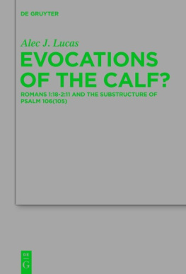 Alec J. Lucas - Evocations of the Calf?: Romans 1:18–2:11 and the Substructure of Psalm 106(105)