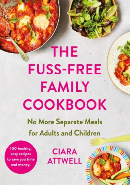 Ciara Attwell - The Fuss-Free Family Cookbook