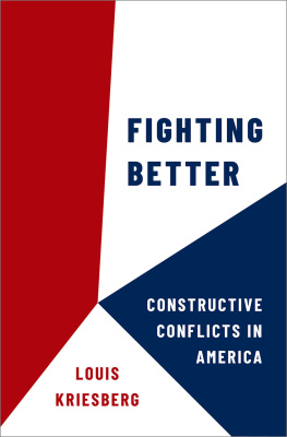 Louis Kriesberg - Fighting Better: Constructive Conflicts in America