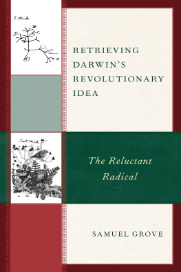 Samuel Grove Retrieving Darwins Revolutionary Idea: The Reluctant Radical