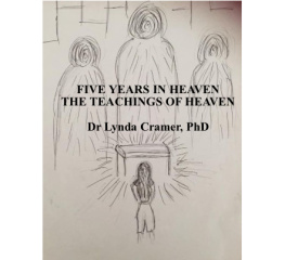 Lynda Cramer PhD - Five Years In Heaven: The Teachings Of Heaven
