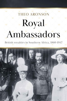 Theo Aronson - Royal Ambassadors: British Royalties in Southern Africa 1860 - 1947 (Theo Aronson Royal History)