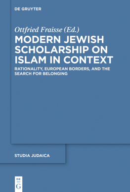 Ottfried Fraisse (editor) Modern Jewish Scholarship on Islam in Context: Rationality, European Borders, and the Search for Belonging