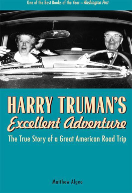 Matthew Algeo - Harry Trumans Excellent Adventure: The True Story of a Great American Road Trip