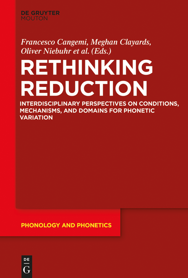 Rethinking Reduction Interdisciplinary Perspectives on Conditions Mechanisms and Domains for Phonetic Variation - image 1