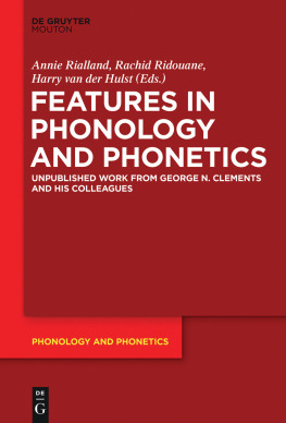 Annie Rialland (editor) - Features in Phonology and Phonetics: Posthumous Writings by Nick Clements and Coauthors