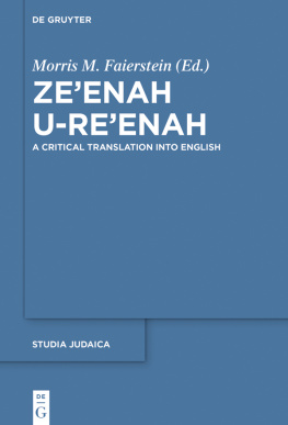 Morris M. Faierstein (editor) Ze’enah U-Re’enah: A Critical Translation into English