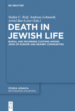 Stefan C. Reif (editor) - Death in Jewish Life: Burial and Mourning Customs Among Jews of Europe and Nearby Communities