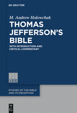 M. Andrew Holowchak - Thomas Jeffersons Bible: With Introduction and Critical Commentary