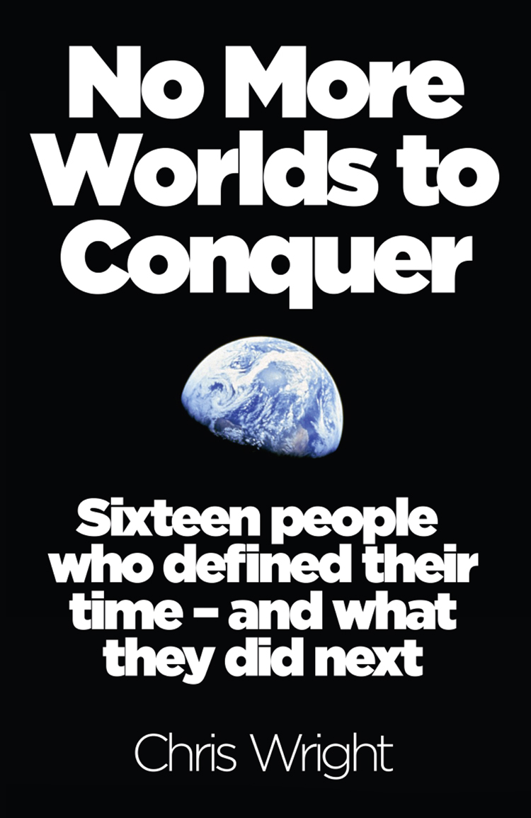 No More Worlds To Conquer Sixteen People Who Defined Their Time And What They - photo 1