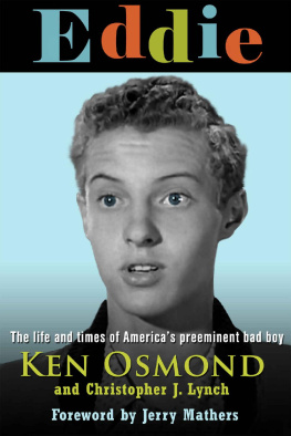 Ken Osmond - Eddie: The Life and Times of Americas Preeminent Bad Boy