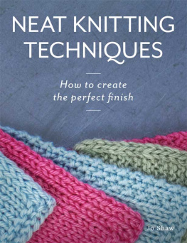 Jo Shaw Neat Knitting Techniques: How to Create the Perfect Finish