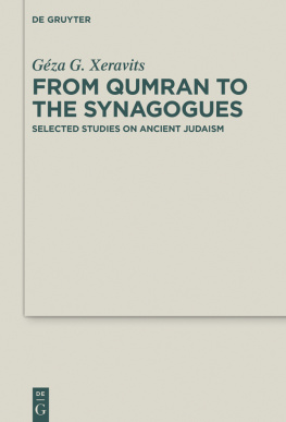 Géza G. Xeravits - From Qumran to the Synagogues: Selected Studies on Ancient Judaism