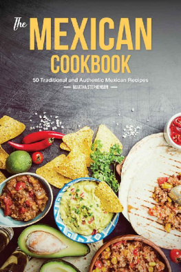 Martha Stephenson - The Mexican Cookbook: 50 Traditional and Authentic Mexican Recipes