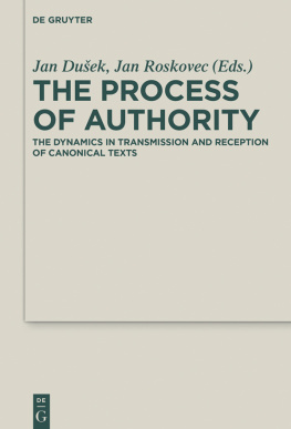 Jan Dušek (editor) - The Process of Authority: The Dynamics in Transmission and Reception of Canonical Texts