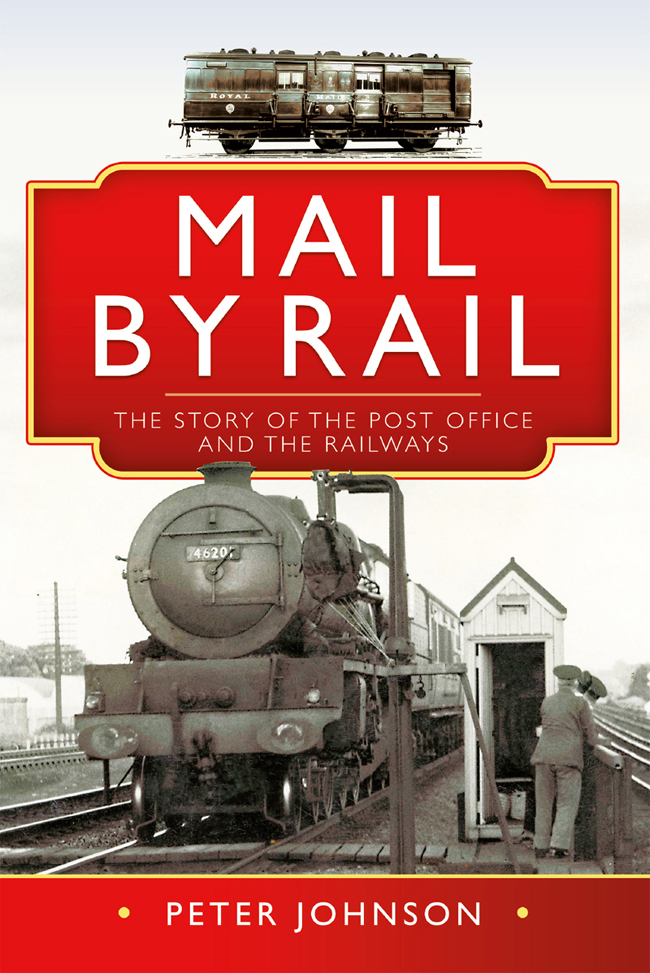 MAIL BY RAIL THE STORY OF THE POST OFFICE AND THE RAILWAYS MAIL BY RAIL THE - photo 1