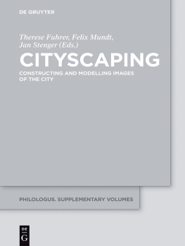 Therese Fuhrer Cityscaping: Constructing and Modelling Images of the City