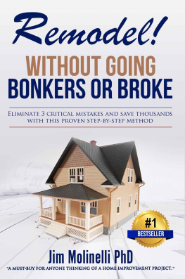 Jim Molinelli Remodel - Without Going Bonkers or Broke: A Home Improvement Primer