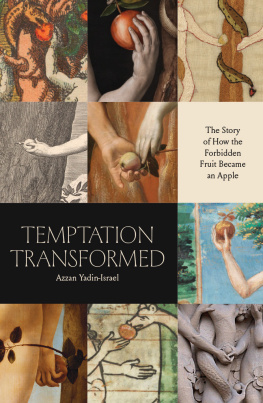 Azzan Yadin-Israel Temptation Transformed: The Story of How the Forbidden Fruit Became an Apple