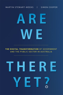 Martin Stewart-Weeks Are We There Yet?: The Digital Transformation of Government and the Public Service in Australia
