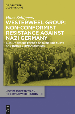 Schippers - Westerweel Group: Non-Conformist Resistance Against Nazi Germany: A Joint Rescue Effort of Dutch Idealists and Dutch-German Zionists