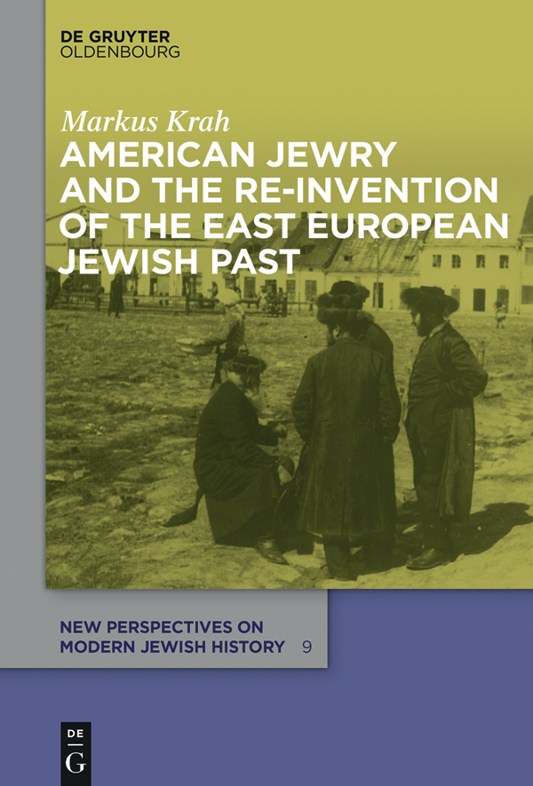 American Jewry and the Re-Invention of the East European Jewish Past - image 1