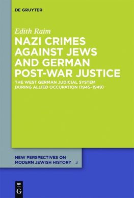 Edith Raim - Nazi Crimes against Jews and German Post-War Justice: The West German Judicial System During Allied Occupation (1945-1949)