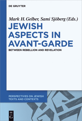 Mark H. Gelber (editor) Jewish Aspects in Avant-Garde: Between Rebellion and Revelation