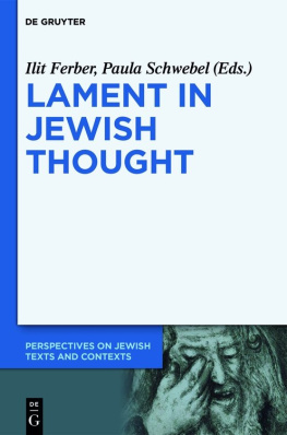 Ilit Ferber (editor) - Lament in Jewish Thought: Philosophical, Theological, and Literary Perspectives