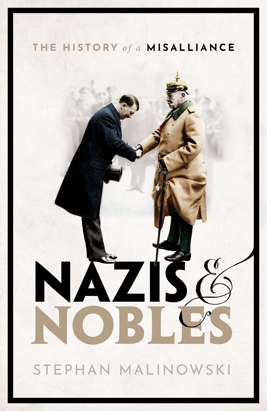 Nazis and Nobles The History of a Misalliance - image 1