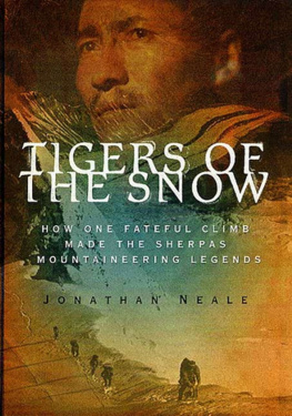 Jonathan Neale Tigers of the Snow: How One Fateful Climb Made The Sherpas Mountaineering Legends