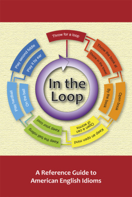 Office Of English Language Programs In the Loop: A Reference Guide to American English Idioms