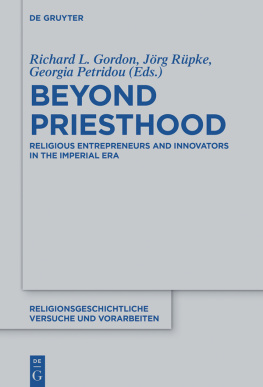 Richard L. Gordon (editor) Beyond Priesthood: Religious Entrepreneurs and Innovators in the Roman Empire