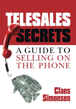 Claes Simonsen - Telesales Secrets: A Guide to Selling on the Phone