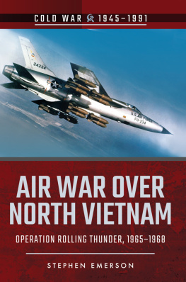 Stephen Emerson Air War Over North Vietnam: Operation Rolling Thunder, 1965–1968