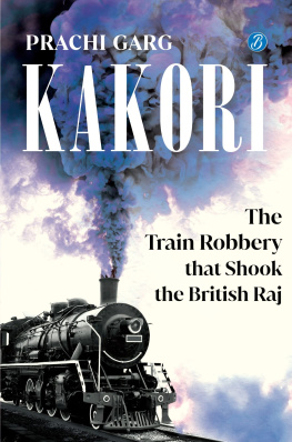 Prachi Garg - Kakori: The Train Robbery That Shook The British Raj