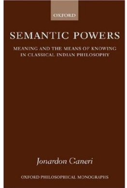 Jonardon Ganeri - Semantic Powers: Meaning and the Means of Knowing in Classical Indian Philosophy