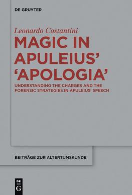 Leonardo Costantini - Magic in Apuleius >Apologia<: Understanding the charges and the forensic strategies in Apuleius’ speech