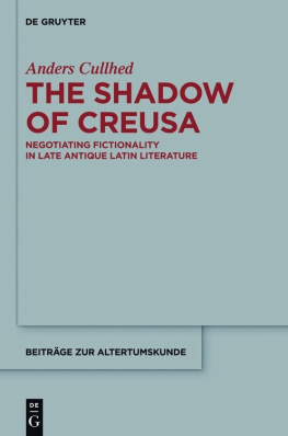 Anders Cullhed - The Shadow of Creusa: Negotiating Fictionality in Late Antique Latin Literature