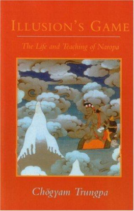 Chögyam Trungpa Rinpoche - Illusions Game: The Life and Teaching of Naropa