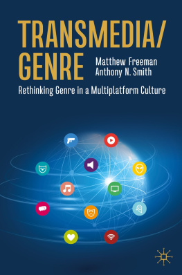 Matthew Freeman - Transmedia/Genre: Rethinking Genre in a Multiplatform Culture