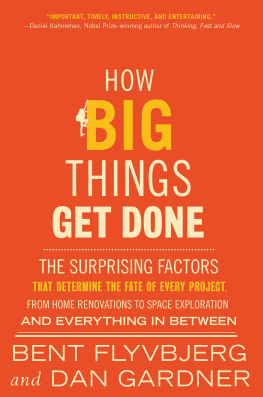 Bent Flyvbjerg - How Big Things Get Done : The Surprising Factors That Determine the Fate of Every Project, from Home Renovations to Space Exploration and Everything In Between